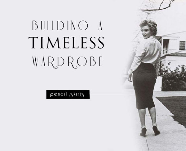 Pencil Skirts, Key to Building a Timeless Wardrobe